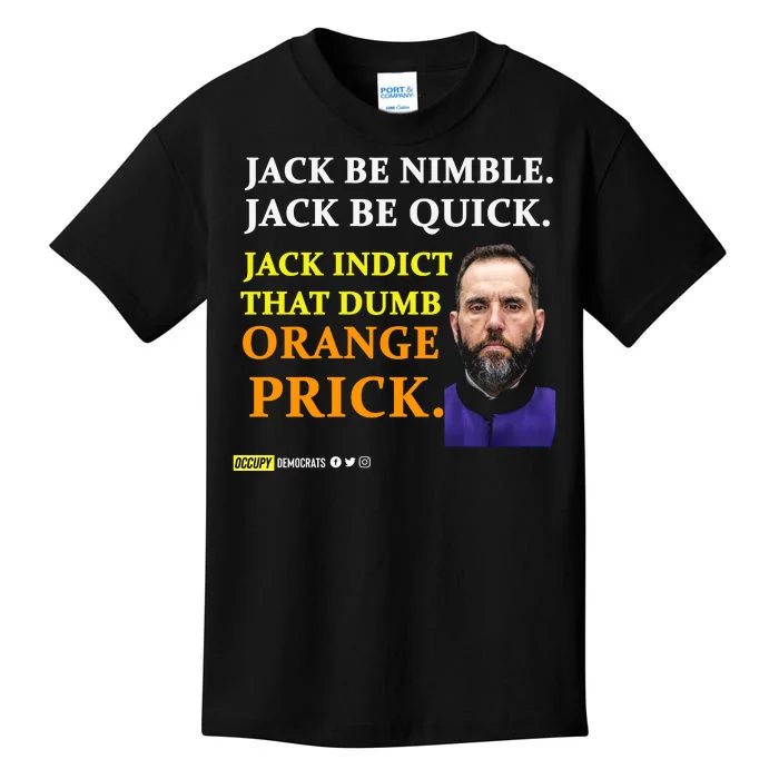 Jack Smith Jack Be Nimble Jack Be Quick Jack Indict That Dumb Orange Prick Kids T-Shirt