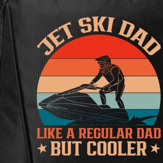 Jet Skiing Jetski Dad Like A Regular Dad But Cooler Gift City Backpack