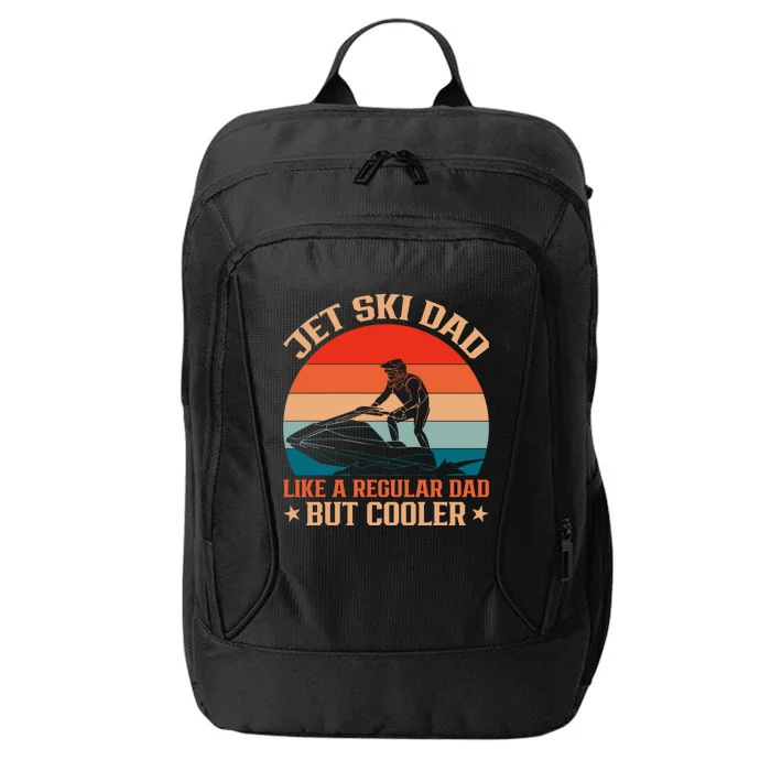 Jet Skiing Jetski Dad Like A Regular Dad But Cooler Gift City Backpack