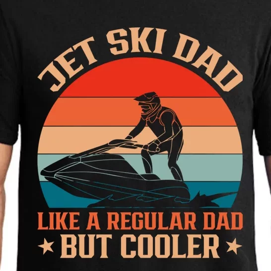 Jet Skiing Jetski Dad Like A Regular Dad But Cooler Gift Pajama Set