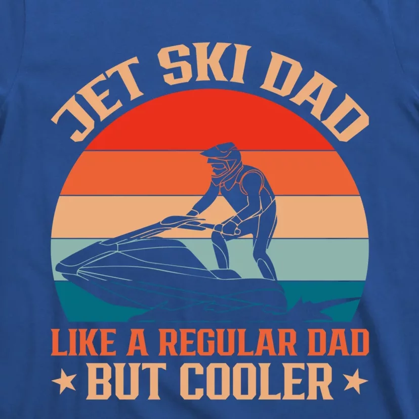 Jet Skiing Jetski Dad Like A Regular Dad But Cooler Gift T-Shirt