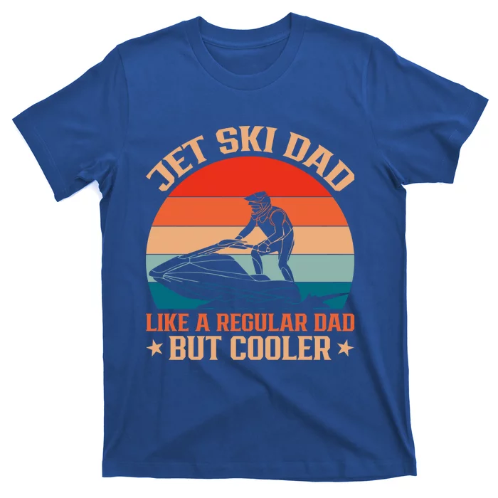 Jet Skiing Jetski Dad Like A Regular Dad But Cooler Gift T-Shirt