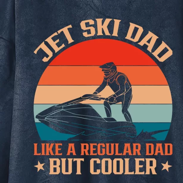 Jet Skiing Jetski Dad Like A Regular Dad But Cooler Gift Hooded Wearable Blanket