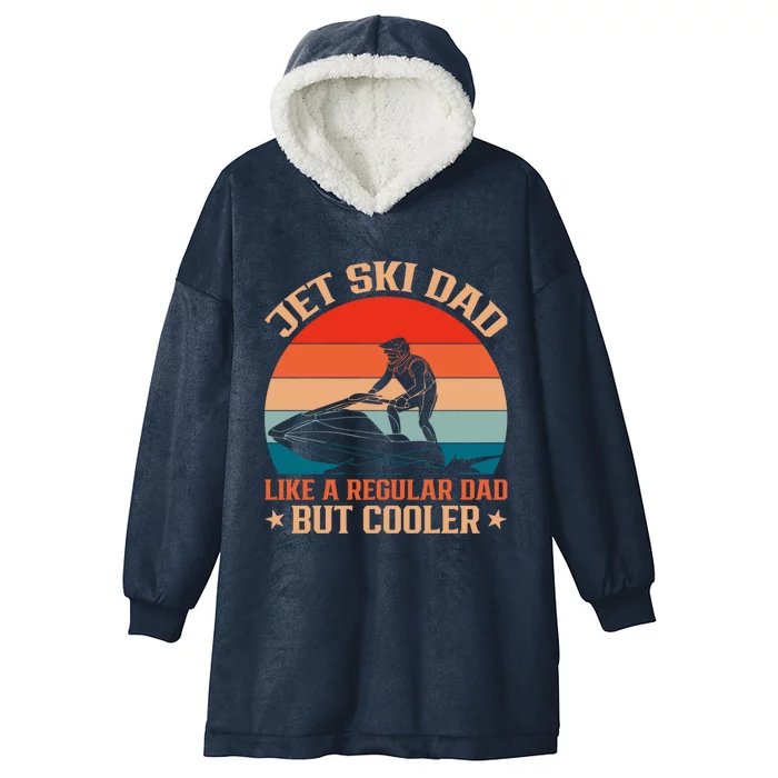 Jet Skiing Jetski Dad Like A Regular Dad But Cooler Gift Hooded Wearable Blanket