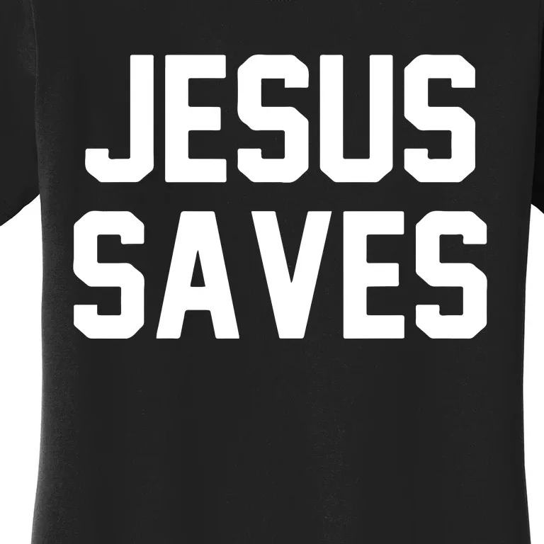 JESUS SAVES Women's T-Shirt