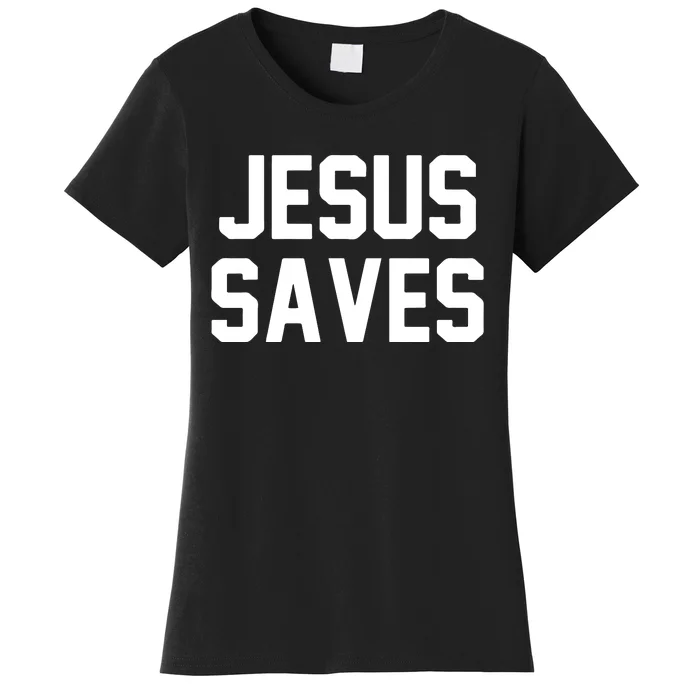 JESUS SAVES Women's T-Shirt