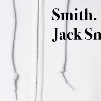 Jack Smith Lets Go Jack Smith Jack Smith Fan Club Jack Smith For President J Full Zip Hoodie