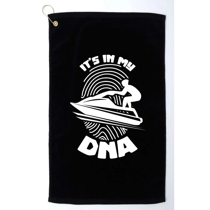 Jet Ski Lover Its In My DNA Jet Ski Lover Gift For Skier Platinum Collection Golf Towel