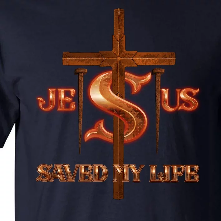 Jesus Saved My Life Metal Cross And Nails Tall T-Shirt