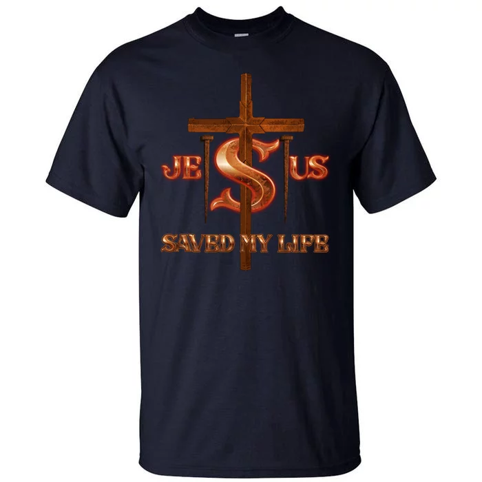 Jesus Saved My Life Metal Cross And Nails Tall T-Shirt