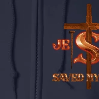 Jesus Saved My Life Metal Cross And Nails Full Zip Hoodie