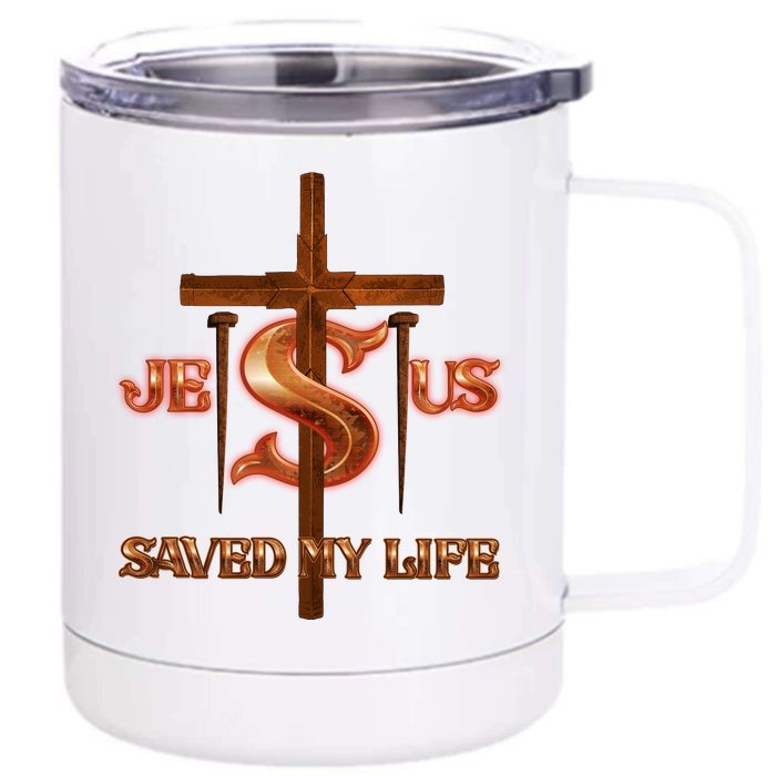 Jesus Saved My Life Metal Cross And Nails Front & Back 12oz Stainless Steel Tumbler Cup