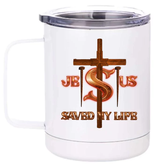 Jesus Saved My Life Metal Cross And Nails Front & Back 12oz Stainless Steel Tumbler Cup