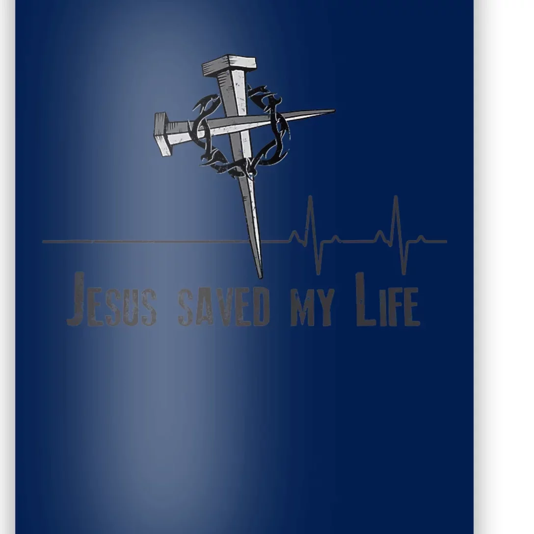 Jesus Saved My Life. Crown Of Thorns And Nails Over Cross Poster