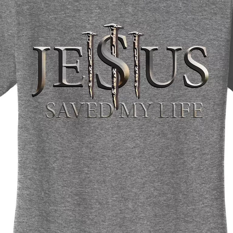 Jesus Saved My Life Christian Religious Believer Women's T-Shirt