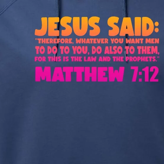 Jesus Said Matthew 7:12 Bible Verse Performance Fleece Hoodie