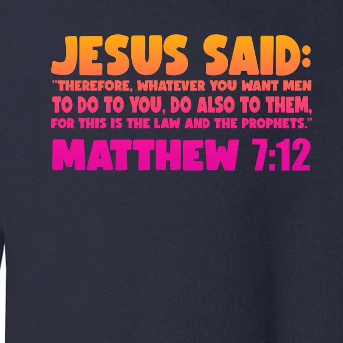 Jesus Said Matthew 7:12 Bible Verse Toddler Sweatshirt