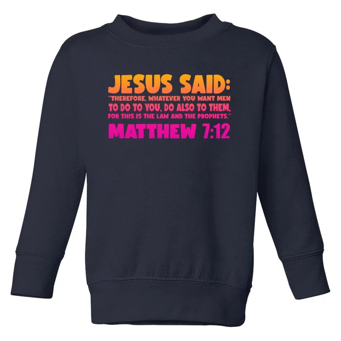 Jesus Said Matthew 7:12 Bible Verse Toddler Sweatshirt