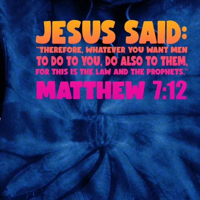 Jesus Said Matthew 7:12 Bible Verse Tie Dye Hoodie