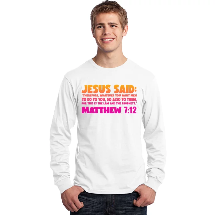 Jesus Said Matthew 7:12 Bible Verse Long Sleeve Shirt