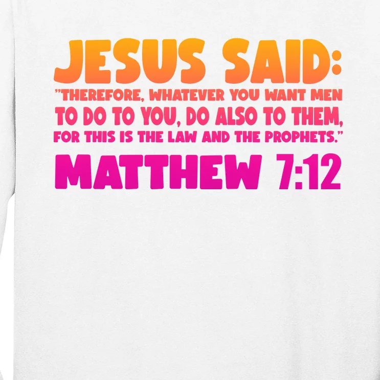 Jesus Said Matthew 7:12 Bible Verse Long Sleeve Shirt