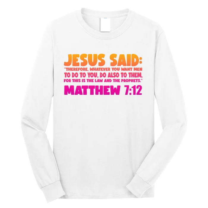 Jesus Said Matthew 7:12 Bible Verse Long Sleeve Shirt