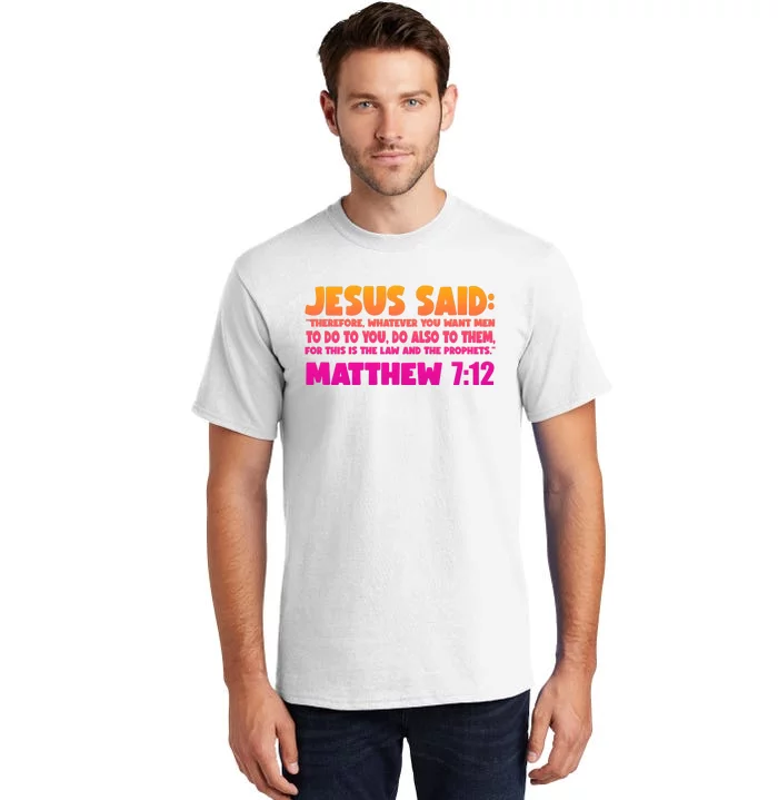 Jesus Said Matthew 7:12 Bible Verse Tall T-Shirt