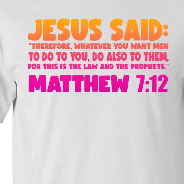 Jesus Said Matthew 7:12 Bible Verse Tall T-Shirt