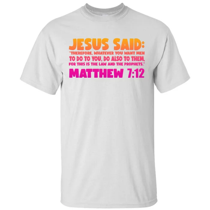 Jesus Said Matthew 7:12 Bible Verse Tall T-Shirt