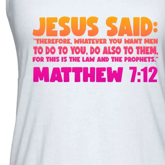 Jesus Said Matthew 7:12 Bible Verse Ladies Essential Flowy Tank