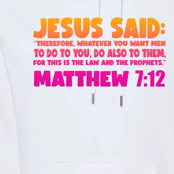 Jesus Said Matthew 7:12 Bible Verse Premium Hoodie