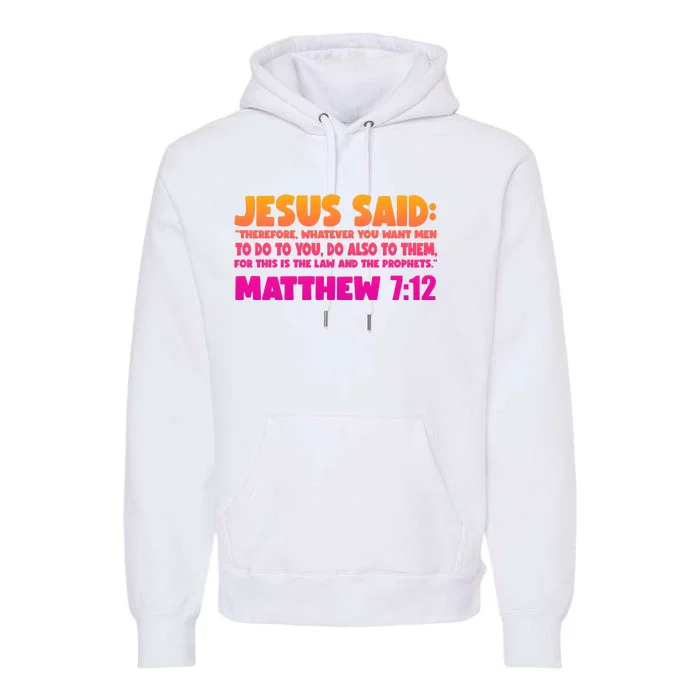 Jesus Said Matthew 7:12 Bible Verse Premium Hoodie