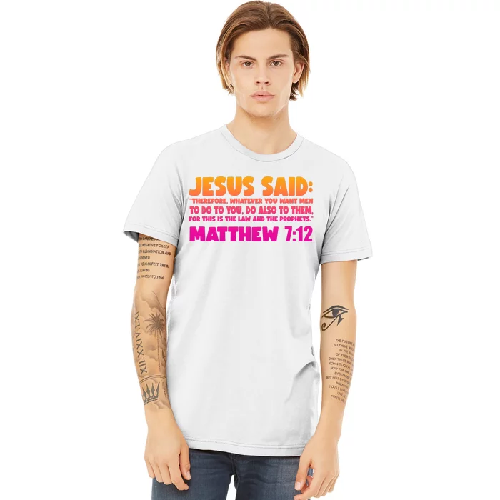 Jesus Said Matthew 7:12 Bible Verse Premium T-Shirt