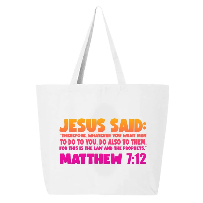 Jesus Said Matthew 7:12 Bible Verse 25L Jumbo Tote