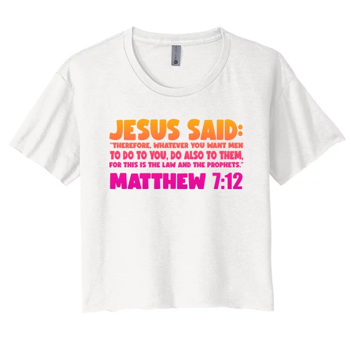 Jesus Said Matthew 7:12 Bible Verse Women's Crop Top Tee