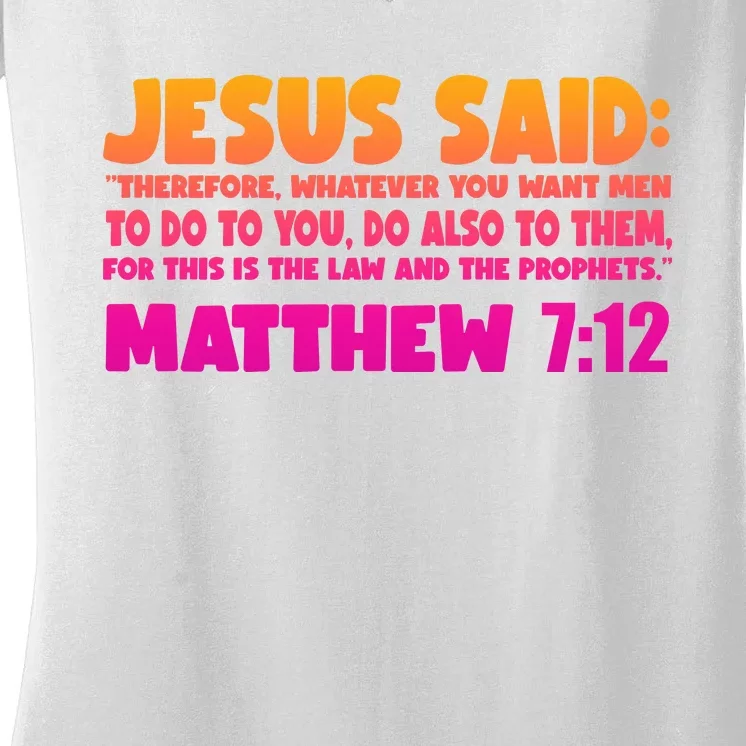 Jesus Said Matthew 7:12 Bible Verse Women's V-Neck T-Shirt