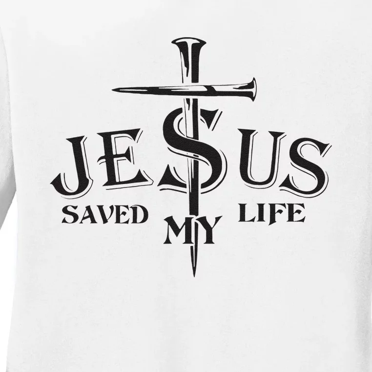 Jesus Saved My Life Jesus Funny Christian Lover Ladies Long Sleeve Shirt