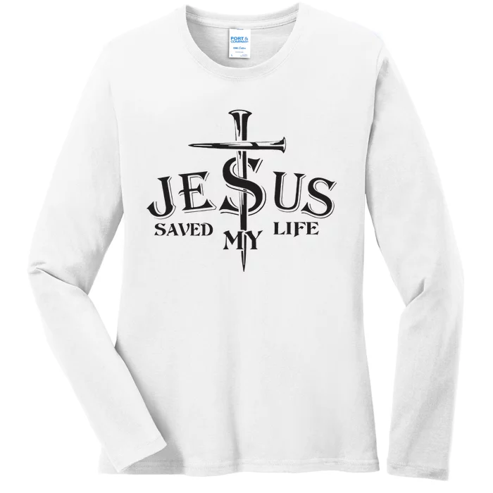 Jesus Saved My Life Jesus Funny Christian Lover Ladies Long Sleeve Shirt