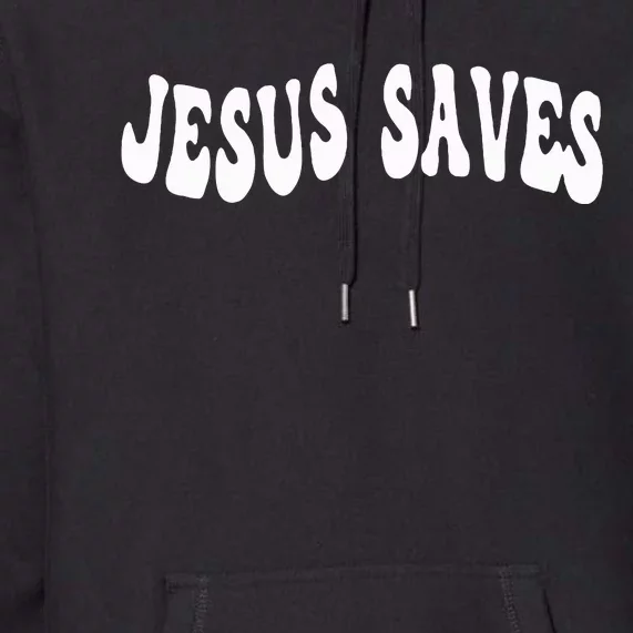 Jesus Saves Message Of Salvation Christian Faith Religion Premium Hoodie