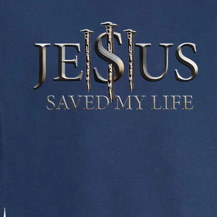 Jesus Saved My Life Christian Religious Believer Garment-Dyed Sweatshirt