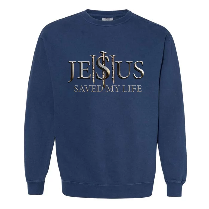 Jesus Saved My Life Christian Religious Believer Garment-Dyed Sweatshirt