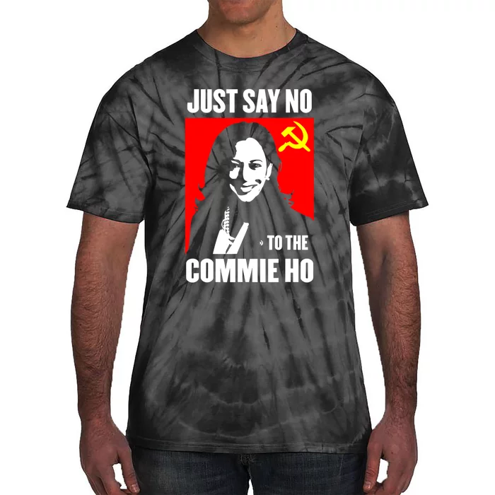 Just Say No To The Commie Ho Kamala Harris Tie-Dye T-Shirt