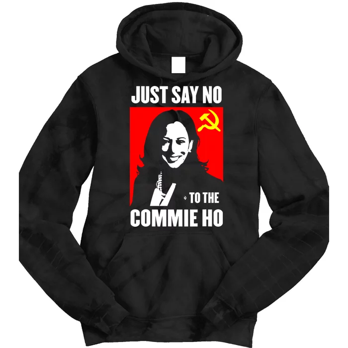 Just Say No To The Commie Ho Kamala Harris Tie Dye Hoodie