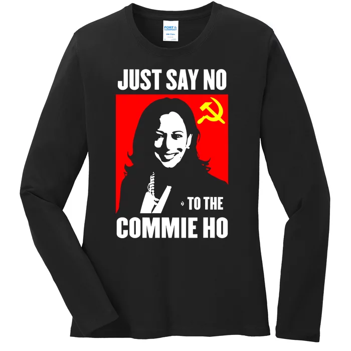 Just Say No To The Commie Ho Kamala Harris Ladies Long Sleeve Shirt