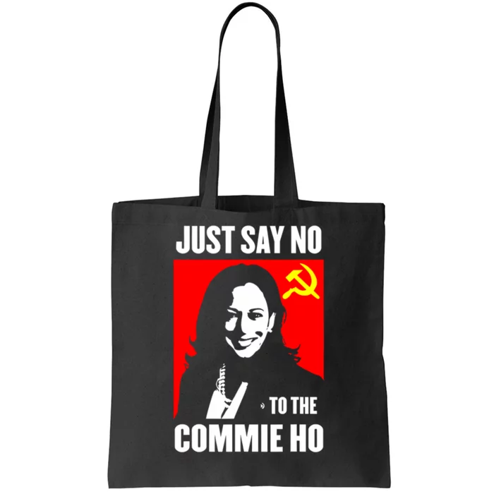 Just Say No To The Commie Ho Kamala Harris Tote Bag