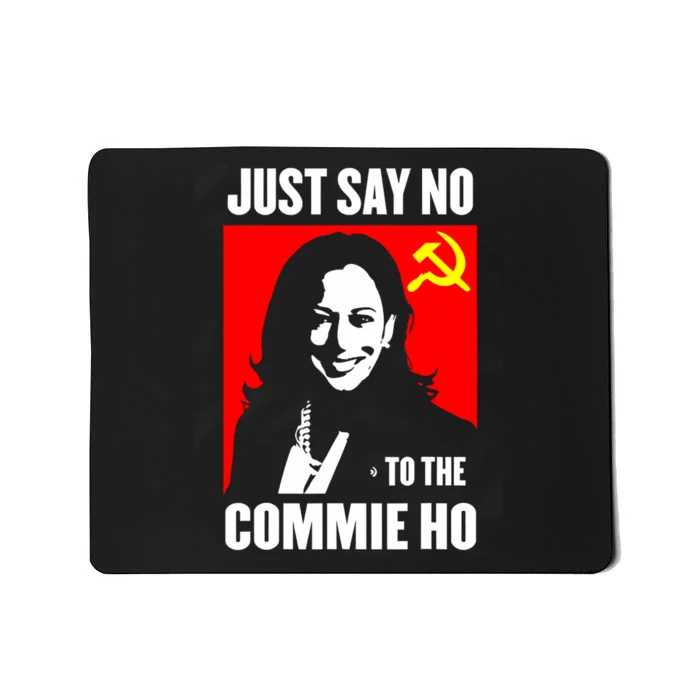 Just Say No To The Commie Ho Kamala Harris Mousepad