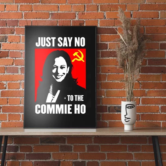 Just Say No To The Commie Ho Kamala Harris Poster