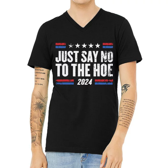 Just Say No To The Hoe 2024 V-Neck T-Shirt