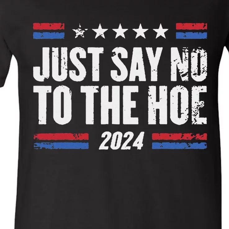 Just Say No To The Hoe 2024 V-Neck T-Shirt