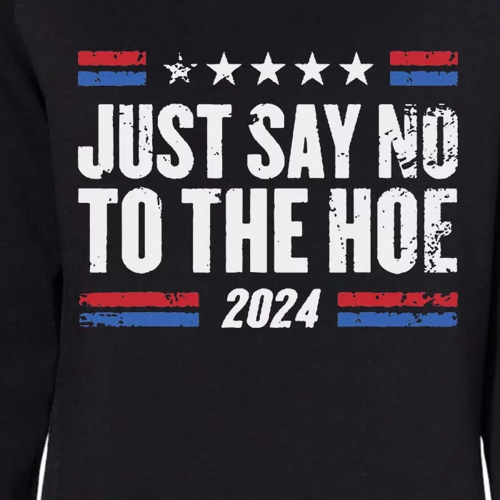 Just Say No To The Hoe 2024 Womens California Wash Sweatshirt